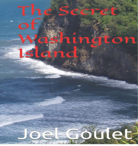 The Secret of Washington Island novel by Joel Goulet